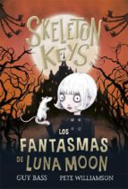 Skeleton Keys 2. Los fantasmas de Luna Moon, de Guy Bass | portada del libro