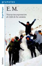 E.M.: NUEVA INCORPORACIÓN AL CLUB DE LA CANASTA, de Àngel Burgas | portada del libro