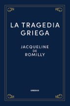 TRAGEDIA GRIEGA, LA, de Jacqueline de Romilly | portada del libro