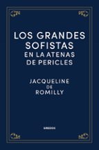 GRANDES SOFISTAS EN LA ATENAS DE PERICLES, LOS, de Jacqueline de Romilly | portada del libro