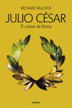 JULIO CÉSAR. EL COLOSO DE ROMA, de Richard A. Billows | portada del libro
