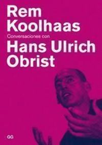 Rem Koolhaas, de Ulrich obrist, Hans | portada del libro