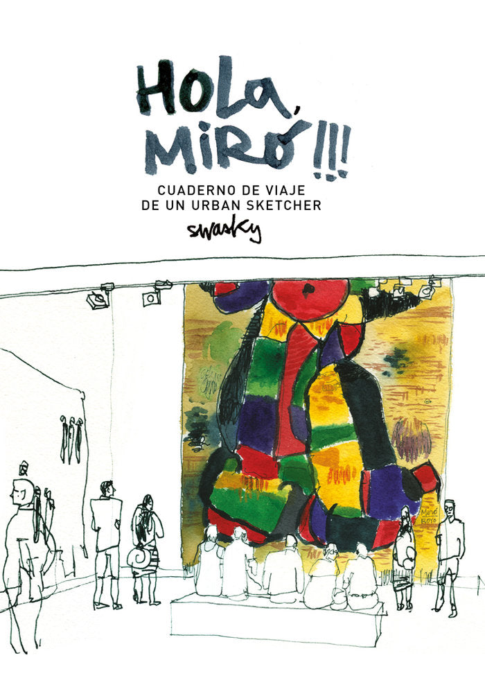 Hola, Miró!!! Cuaderno de viaje de un urban sketcher, de Martínez Escámez, Víctor | portada del libro