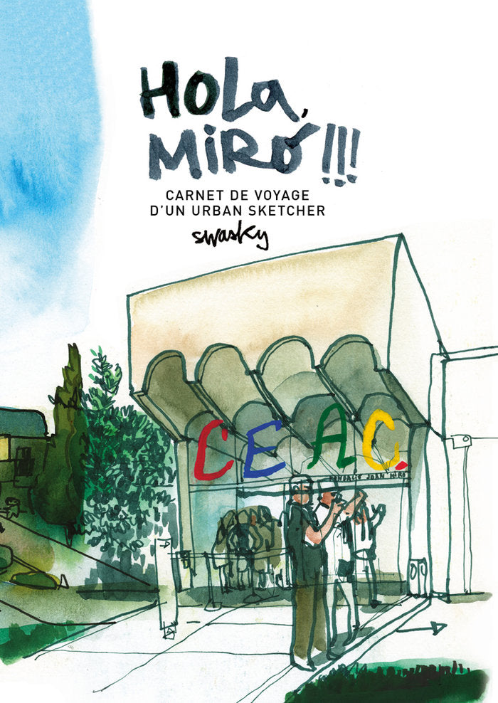 Hola, Miró!!! Carnet de voyage d'un urban sketcher, de Swasky | portada del libro