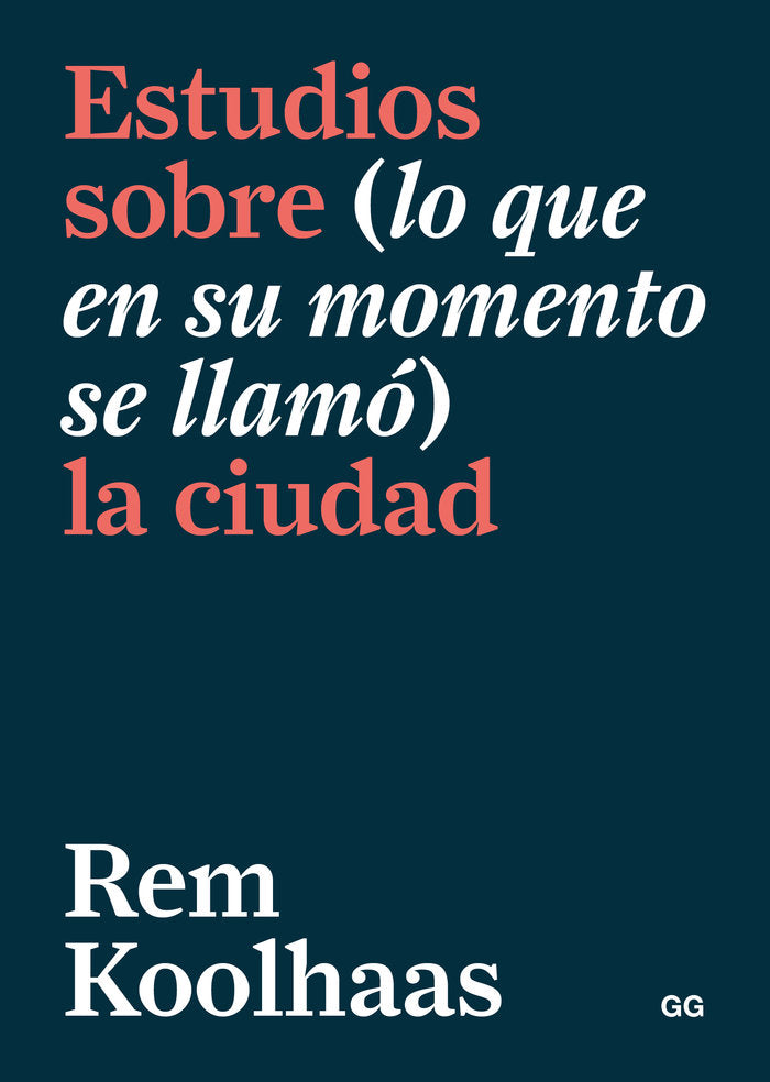 ESTUDIOS SOBRE LO QUE EN SU MOMENTO SE LLA, de KOOLHAAS, REM | portada del libro