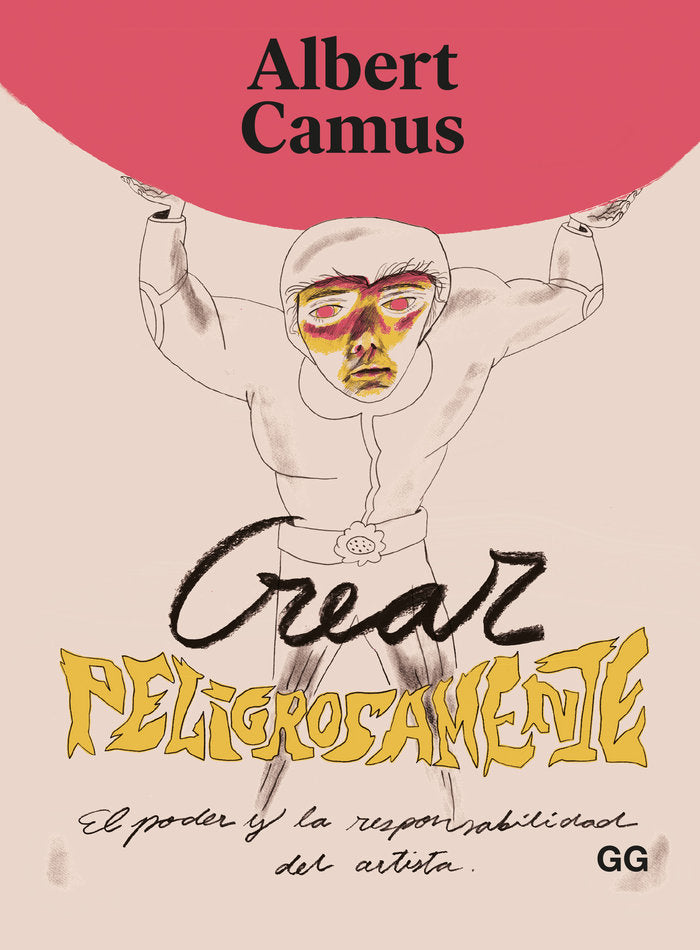 Crear peligrosamente, de CAMUS, ALBERT | portada del libro