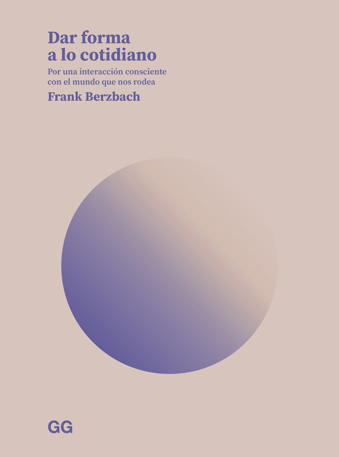 DAR FORMA A LO COTIDIANO, de BERZBACH, FRANK | portada del libro
