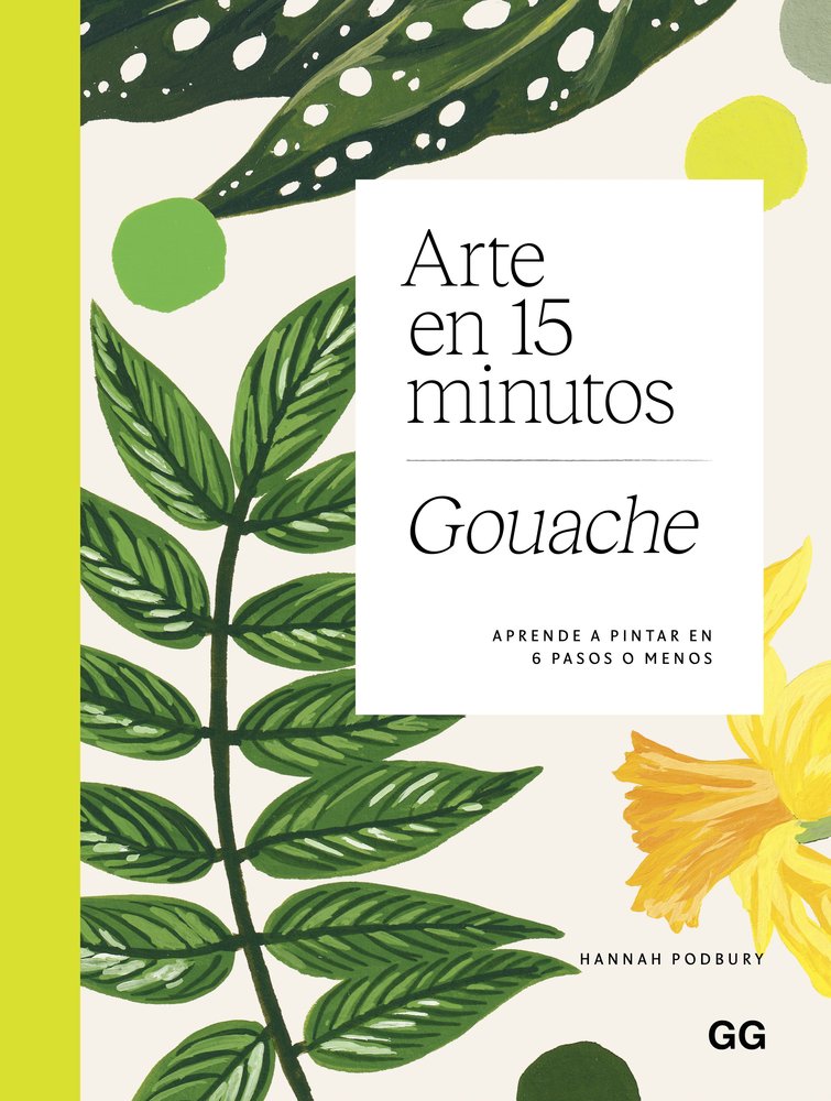 ARTE EN 15 MINUTOS. GOUACHE, de PODBURY, HANNAH | portada del libro