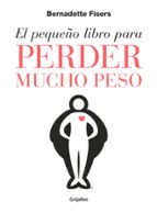 El pequeño libro para perder mucho peso, de Bernadette Fisers | portada del libro