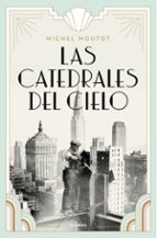 Las catedrales del cielo, de Michel Moutot | portada del libro