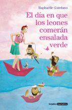 El día en que los leones comerán ensalada verde, de Raphaëlle Giordano | portada del libro