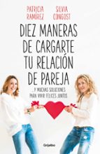 Diez maneras de cargarte tu relación de pareja, de Patricia Ramírez - Patri Psicóloga | portada del libro