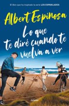 Lo que te diré cuando te vuelva a ver (el libro que inspiró la serie Los Espabilados), de Albert Espinosa | portada del libro