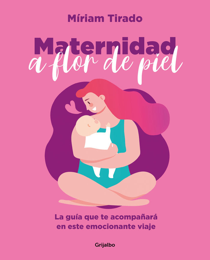 MATERNIDAD A FLOR DE PIEL, de TIRADO, MIRIAM | portada del libro