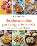 Recetas sencillas para alegrarte la vida, de PATI VENTANA | portada del libro
