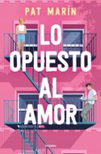 Lo opuesto al amor, de Pat Marín | portada del libro