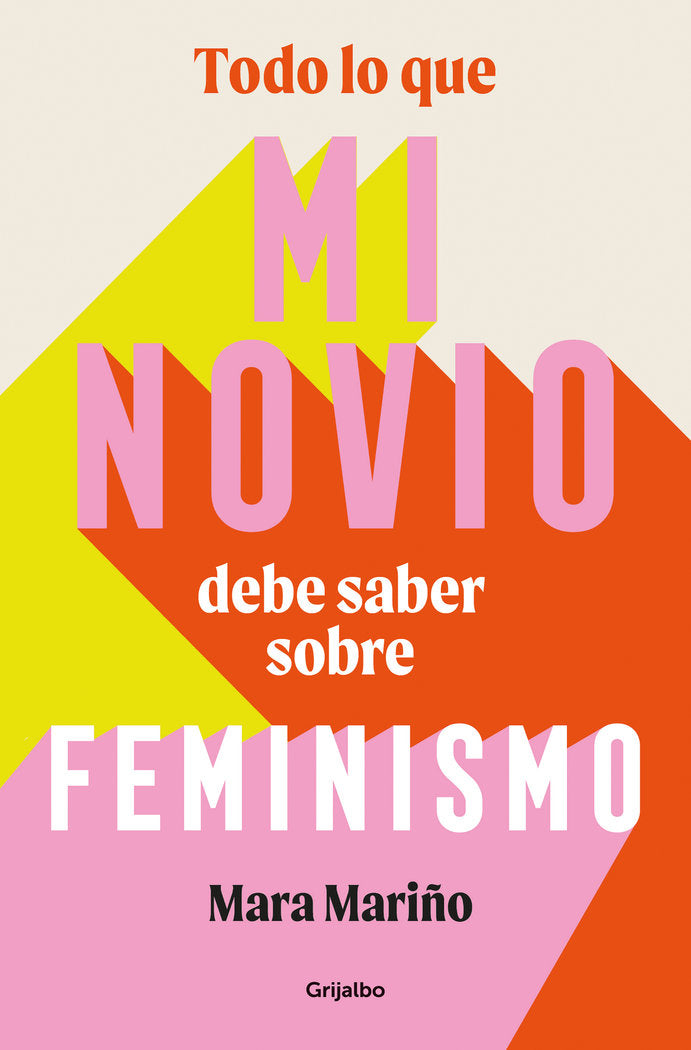 Todo lo que mi novio debe saber sobre feminismo, de MARA MARIÑO GARCIA | portada del libro