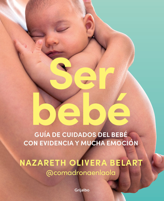 Ser bebé, de OLIVERA BELART (@COMADRONAENLAOLA) | portada del libro