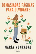 Demasiadas páginas para olvidarte, de María Monrabal Pacheco | portada del libro