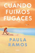 Cuando fuimos fugaces (Bilogía Fugaces 1), de Paula Ramos | portada del libro