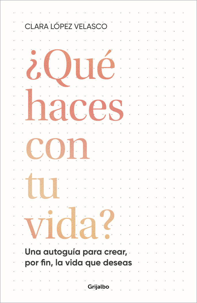 ¿QUE HACES CON TU VIDA?, de LOPEZ, CLARA | portada del libro