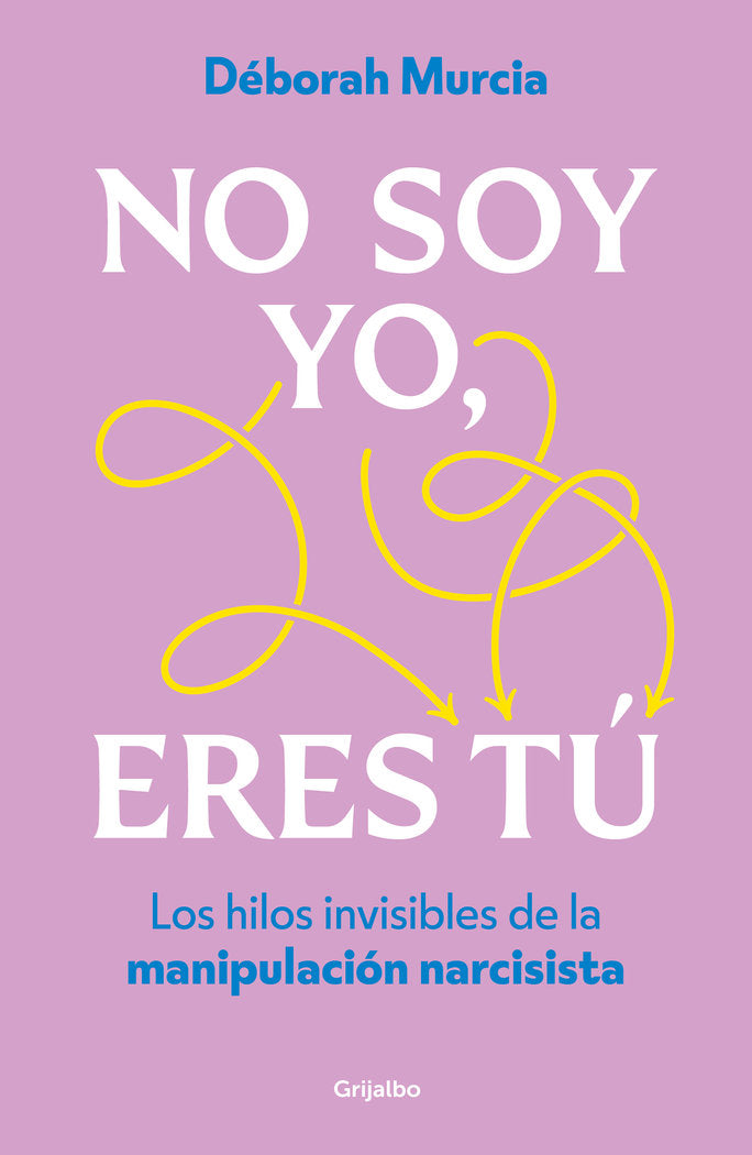 NO SOY YO, ERES TU, de MURCIA, DEBORAH | portada del libro