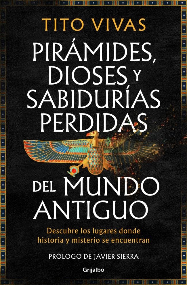 Pirámides, dioses y sabidurías perdidas del mundo antiguo, de TITO VIVAS | portada del libro