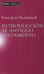 INTRODUCCION AL ANTIGUO TESTAMENTO, de FRANZ JOSEF STENDEBACH | portada del libro