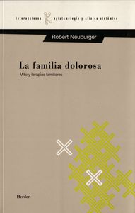 La familia dolorosa, de Neuburger, Robert | portada del libro