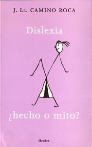 Dislexia ¿hecho o mito?, de Camino Roca, Josep Lluís | portada del libro