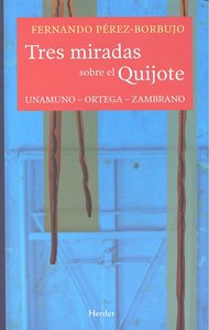 Tres miradas sobre el Quijote, de Pérez-Borbujo, Fernando | portada del libro