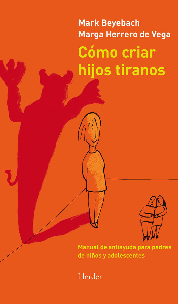 Cómo criar hijos tiranos, de Beyebach, Mark | portada del libro