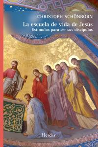 La escuela de vida de Jesús, de Schönborn, Christoph | portada del libro