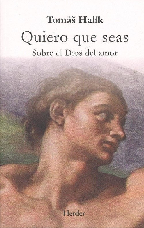 Quiero que seas, de Halík, Tomá& x00161 | portada del libro