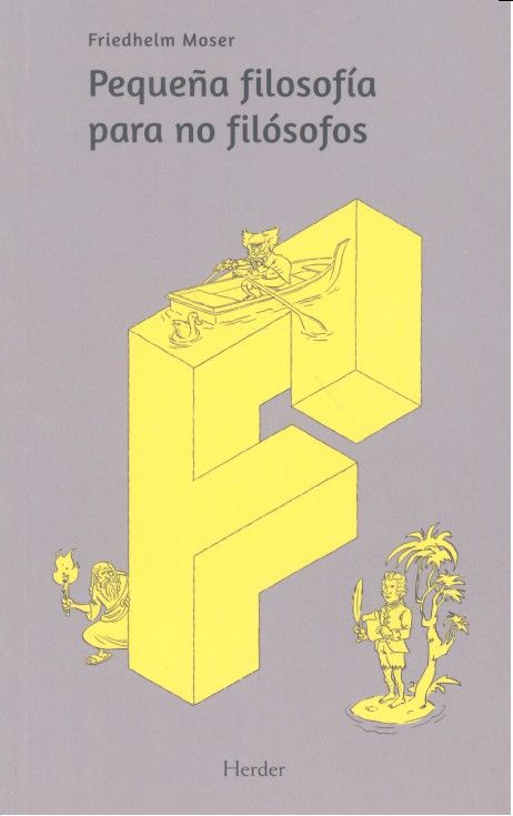 Pequeña filosofía para no filósofos, de Moser, Friedhelm | portada del libro