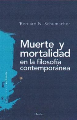 Muerte y mortalidad en la filosofía contemporánea, de Schumacher, Bernard N. | portada del libro