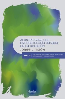 APUNTES PARA UNA PSICOPATOLOG-A BASADA EN LA RELACION. VOL III, de TIZON, JORGE L. | portada del libro