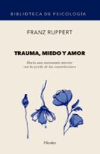 TRAUMA, MIEDO Y AMOR, de FRANZ RUPPERT | portada del libro