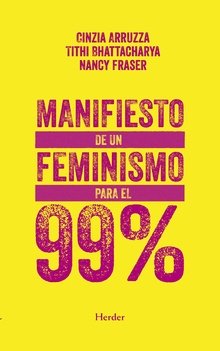 MANIFIESTO DE UN FEMINISMO PARA EL 99%, de FRASER, NANCY | portada del libro