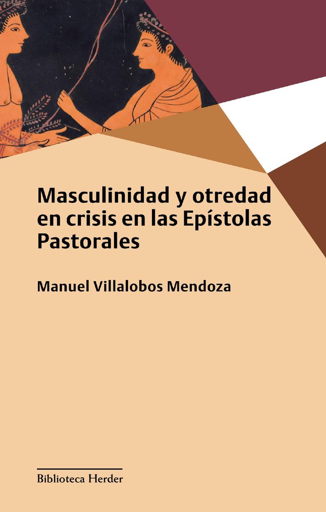 MASCULINIDAD Y OTREDAD EN CRISIS EN LAS EPISTOLAS PASTORALES, de VILLALOBOS MENDOZA, MANUEL | portada del libro