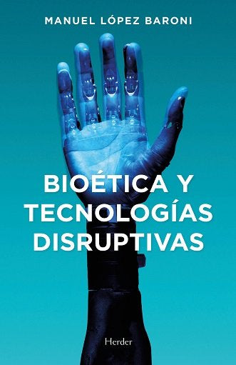 BIOETICA Y TECNOLOGIAS DISRUPTIVAS, de LOPEZ BARONI,MANUEL JESUS | portada del libro