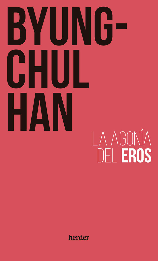 LA AGONIA DEL EROS, de HAN, BYUNG-CHUL | portada del libro