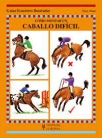 Cómo montar un caballo difícil, de Wood, Perry | portada del libro