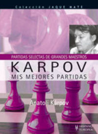 Karpov. Mis mejores partidas, de Karpov, Anatoli | portada del libro
