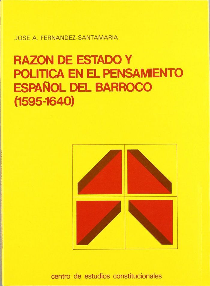 RAZON DE ESTADO Y POLITICA EN EL PENSAMIENTO ESPAÑOL DEL BARROCO 1640, de FERNANDEZ SANTAMARIA | portada del libro