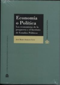 Economía o Política. Los economistas de la posguerra y el Instituto de Estudios Políticos, de Serrano Sanz | portada del libr
