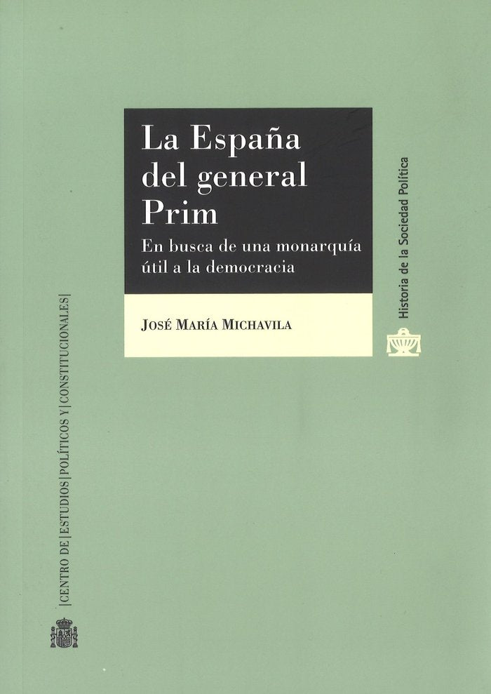 La España del general Prim. En busca de una monarquía útil a la democracia, de Michavila Núñez, José María | portada del libr