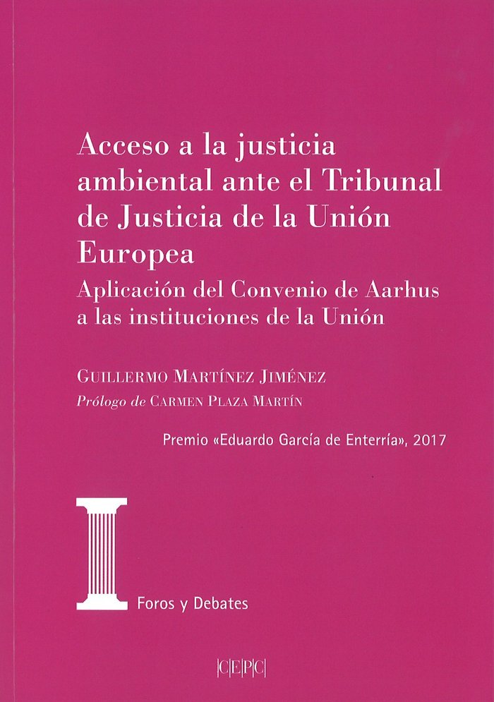 Acceso a la justicia ambiental ante el Tribunal de Justicia de la Unión Europea, de Martínez Jiménez, Guillermo | portada del