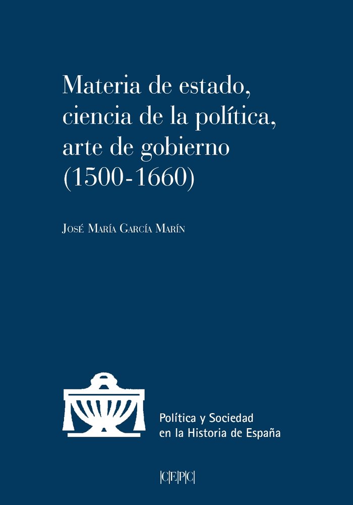 Materia de estado, ciencia de la política y arte de gobierno (1500-1660), de García Marín, José María | portada del libro