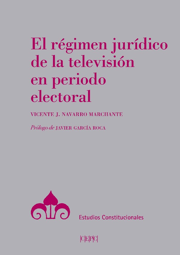 El régimen jurídico de la televisión en periodo electoral, de Navarro Marchante, Vicente J. | portada del libro